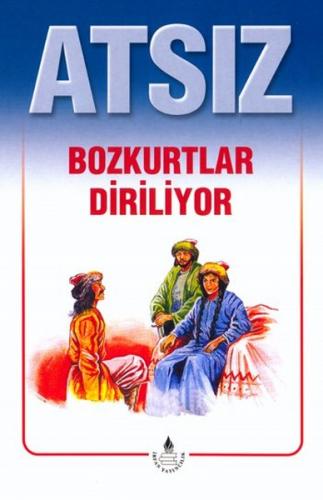 Atsız Bütün Eserleri - 2 : Bozkurtlar Diriliyor (Özel Basım) - Hüseyin