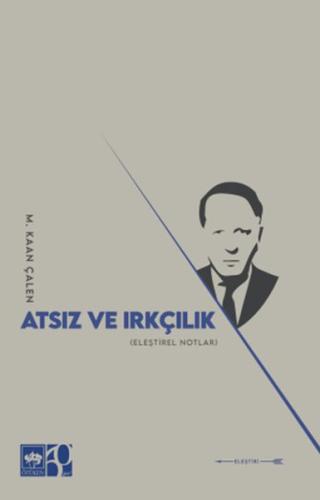 Atsız ve Irkçılık - Mehmet Kaan Çalen - Ötüken Neşriyat