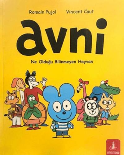 Avni: Ne Olduğu Bilinmeyen Hayvan - Romain Pujol - Büyülü Fener Yayınl