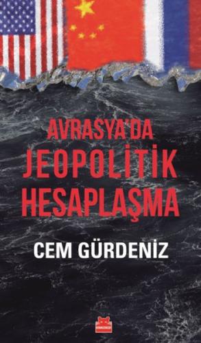 Avrasya’da Jeopolitik Hesaplaşma - Cem Gürdeniz - Kırmızı Kedi Yayınev