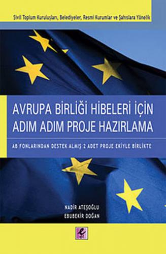 Avrupa Birliği Hibeleri İçin Adım Adım Proje Hazırlama - Nadir Ateşoğl