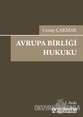 Avrupa Birliği Hukuku - Cenap Çakmak - On İki Levha Yayınları - Ders K