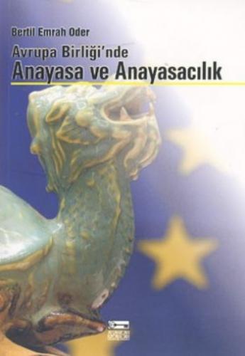 Avrupa Birliği'nde Anayasa ve Anayasacılık - Bertil Emrah Oder - Anaht