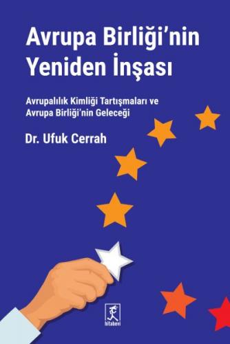 Avrupa Birliği'nin Yeniden İnşası - Ufuk Cerrah - Hitabevi Yayınları