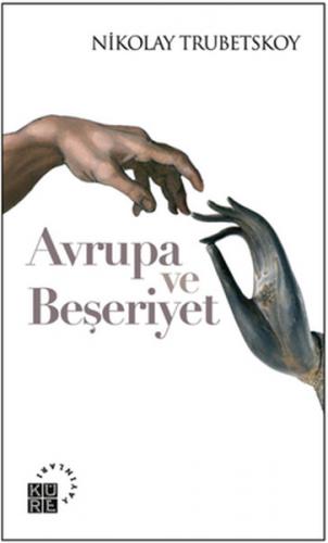 Avrupa ve Beşeriyet - Nikolay S. Trubetskoy - Küre Yayınları