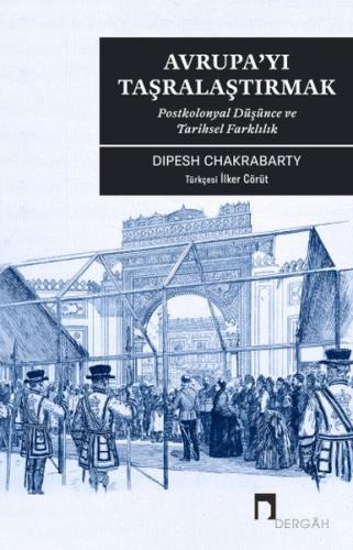 Avrupa’yı Taşralaştırmak - Dipesh Chakrabarty - Dergah Yayınları