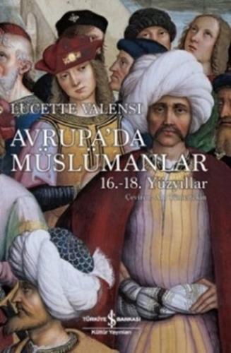 Avrupa'da Müslümanlar - Lucette Valensi - İş Bankası Kültür Yayınları