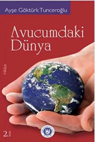 Avucumdaki Dünya - Ayşe Göktürk Tunceroğlu - Türk Edebiyatı Vakfı Yayı