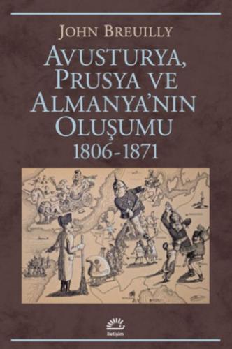 Avusturya Prusya ve Almanya'nın Oluşumu 1806 - 1871 - John Breuilly - 