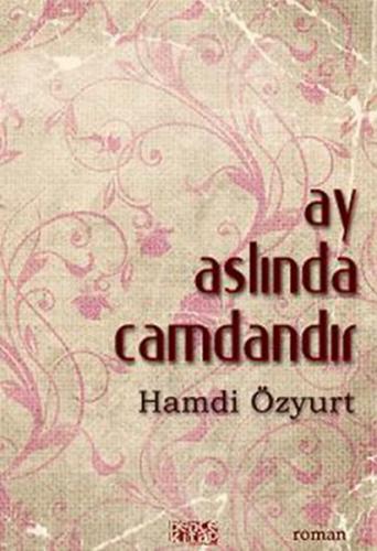 Ay Aslında Camdandır - Hamdi Özyurt - Bencekitap