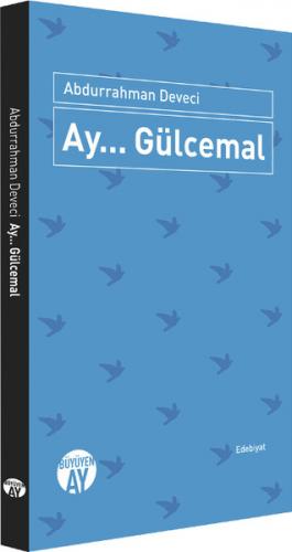 Ay... Gülcemal - Abdurrahman Deveci - Büyüyen Ay Yayınları