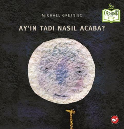 Ay’ın Tadı Nasıl Acaba? - Michael Grejniec - Beyaz Balina Yayınları