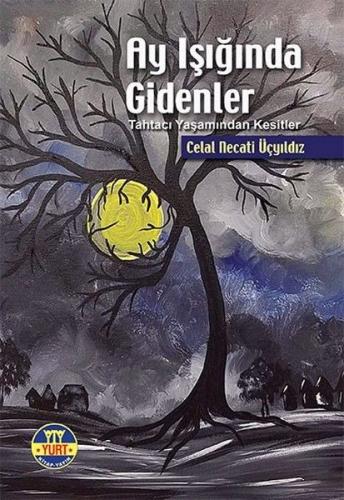 Ay Işığında Gidenler - Celal Necati Üçyıldız - Yurt Kitap Yayın