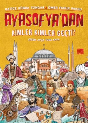 Ayasofya’dan Kimler Kimler Geçti? - Hatice Kübra Tongar - Aile Yayınla