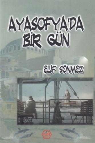 Ayasofya'da Bir Gün - Elif Sönmez - Atayurt Yayınevi