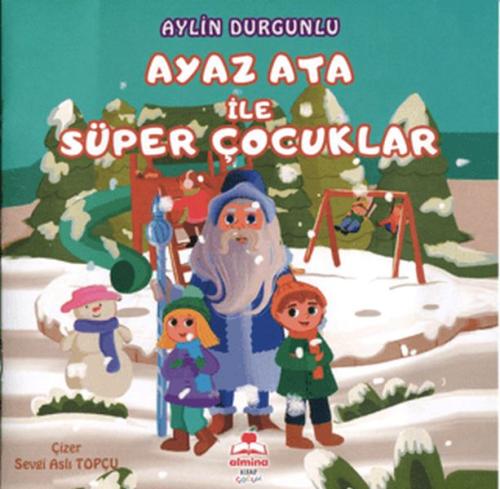 Ayaz Ata İle Süper Çocuklar Renkli Resimli - Aylin Durgunlu - Almina K