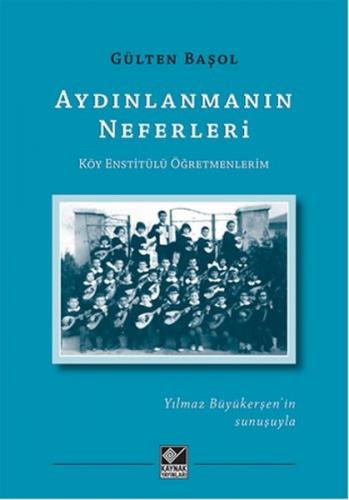 Aydınlanmanın Neferleri - Gülten Başol - Kaynak Yayınları