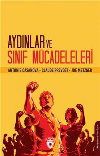 Aydınlar ve Sınıf Mücadeleleri - A. Casanova - Dorlion Yayınevi