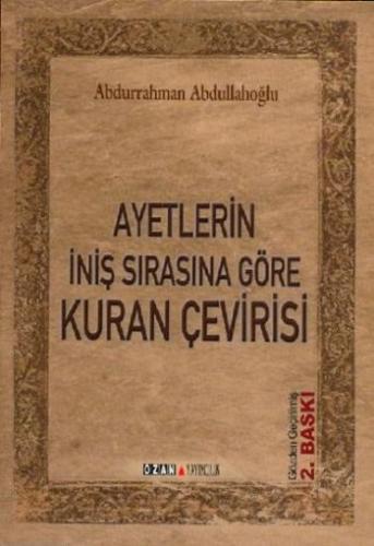 Ayetlerin İniş Sırasına Göre Kuran Çevirisi - Abdurrahman Abdullahoğlu