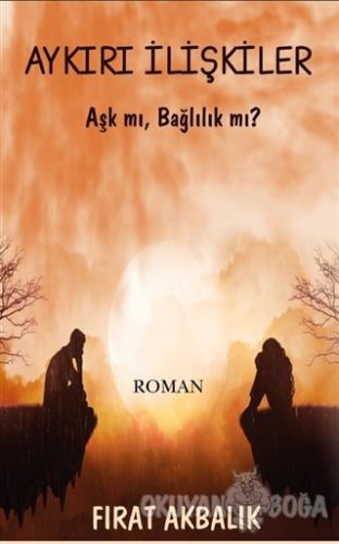 Aykırı İlişkiler - Fırat Akbalık - Platanus Publishing