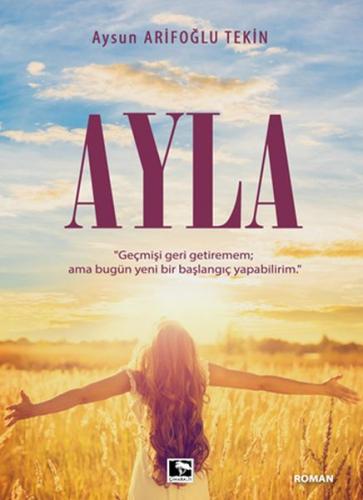 Ayla - Aysun Arifoğlu Tekin - Çınaraltı Yayınları