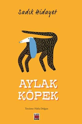 Aylak Köpek - Sadık Hidayet - Elips Kitap