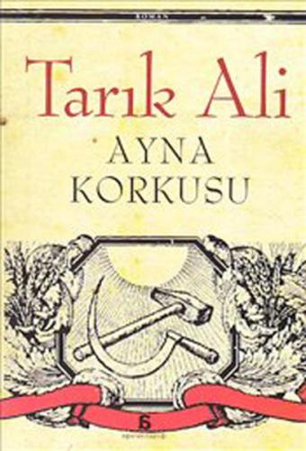 Ayna Korkusu - Tarık Ali - Agora Kitaplığı