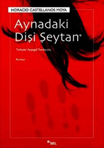 Aynadaki Dişi Şeytan - Horacio Castellanos Moya - Sel Yayıncılık