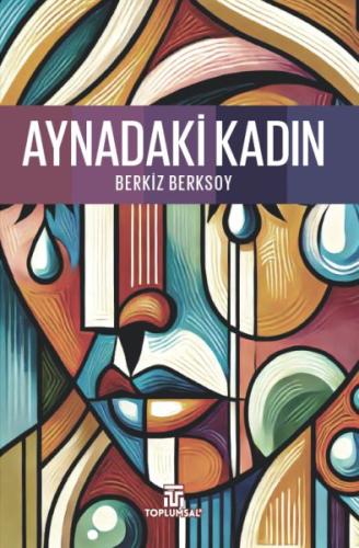 Aynadaki Kadın - Dr. Berkiz Berksoy - Toplumsal Kitap