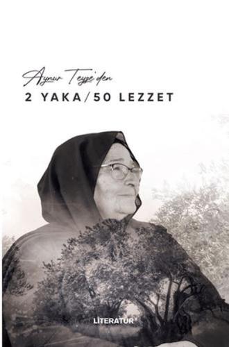 Aynur Teyze’den 2 Yaka / 50 Lezzet - Aynur Sucu - Literatür Yayınları