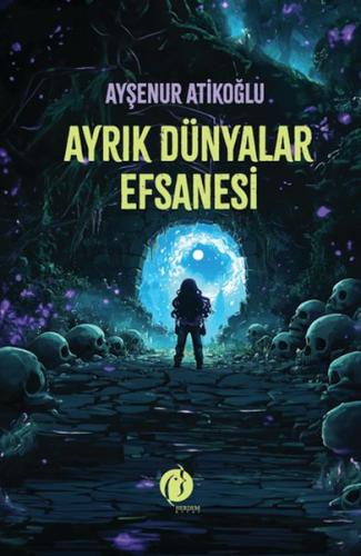 Ayrık Dünyalar Efsanesi - Ayşenur Atikoğlu - Herdem Kitap