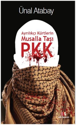 Ayrılıkçı Kürtlerin Musalla Taşı PKK - Ünal Atabay - Alibi Yayıncılık