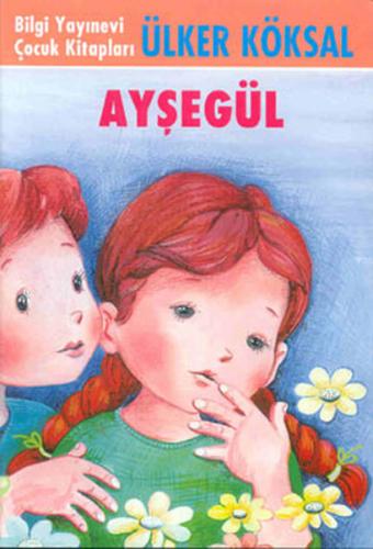 Ayşegül - Ülker Köksal - Bilgi Yayınevi