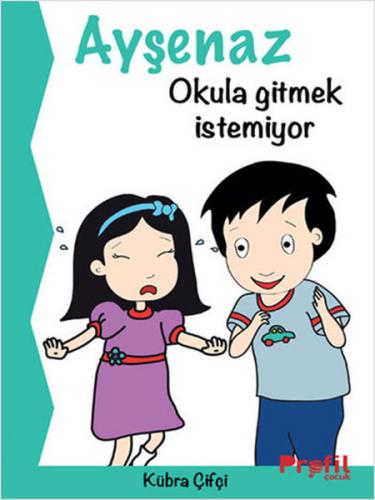 Ayşenaz Okula Gitmek İstemiyor - Kübra Çifçi - Profil Kitap