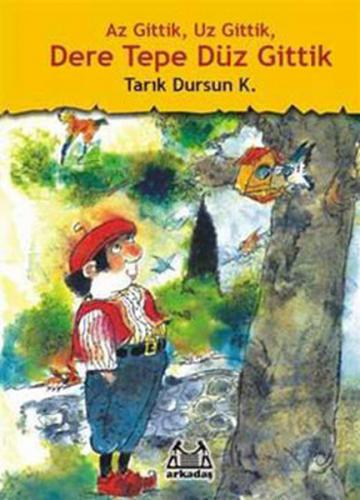 Az Gittik, Uz Gittik, Dere Tepe Düz Gittik (Ciltli) - Tarık Dursun K. 