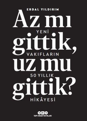 Az Mı Gittik, Uz Mu Gittik? - Erdal Yıldırım - Yapı Kredi Yayınları