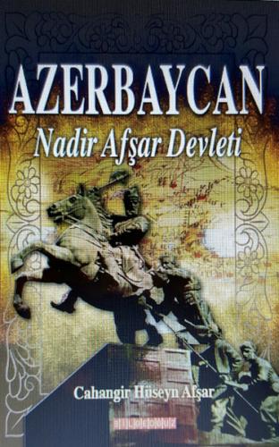 Azerbaycan Nadir Afşar Devleti - Cahangir Hüseyn Afşar - Bilgeoğuz Yay