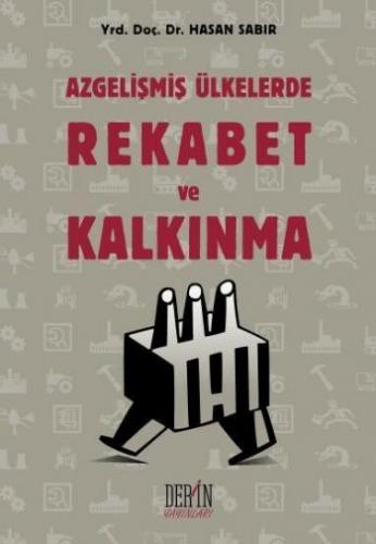 Azgelişmiş Ülkelerde Rekabet ve Kalkınma - Hasan Sabır - Derin Yayınla