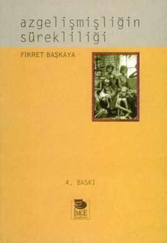 Azgelişmişliğin Sürekliliği - Fikret Başkaya - İmge Kitabevi Yayınları