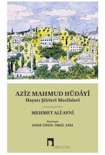 Aziz Mahmud Hüdayi - Mehmet Ali Ayni - Dergah Yayınları