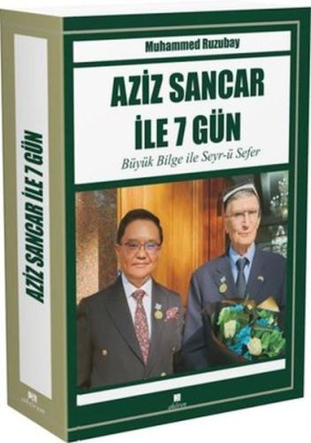 Aziz Sancar İle 7 Gün - Büyük Bilge İle Seyr-ü Sefer - Muhammed Ruzuba