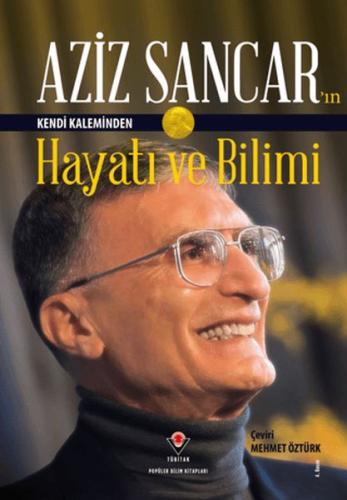 Aziz Sancar'ın Kendi Kaleminden Hayatı ve Bilimi - Aziz Sancar - TÜBİT