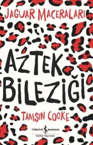 Aztek Bileziği - Tamsin Cooke - İş Bankası Kültür Yayınları