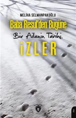 Baba Resul'den Bugüne Bir Ailenin Tarihi: İzler - Meliha Selmanpakoğlu