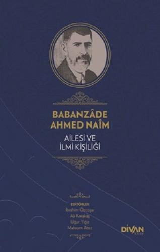 Babanzade Ahmed Naim Ailesi ve İlmi Kişiliği (Ciltli) - Abdullah Çelik