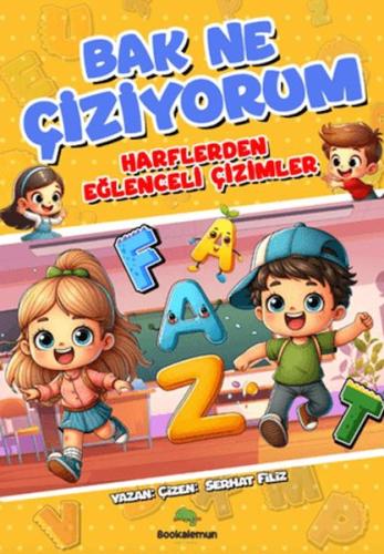 Bak Ne Çiziyorum - Harflerden Eğlenceli Çizimler - Serhat Filiz - Book