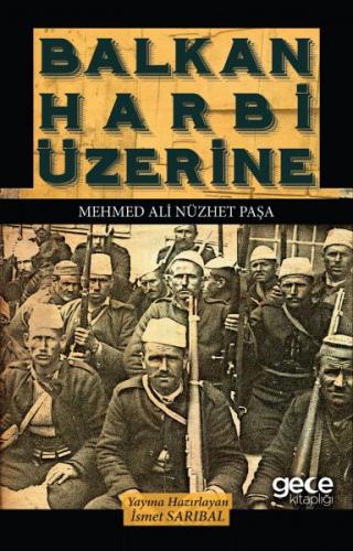 Balkan Harbi Üzerine - Mehmed Ali Nüzhet Paşa - Gece Kitaplığı