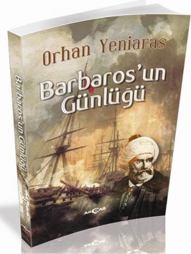 Barbaros'un Günlüğü - Orhan Yeniaras - Akçağ Yayınları