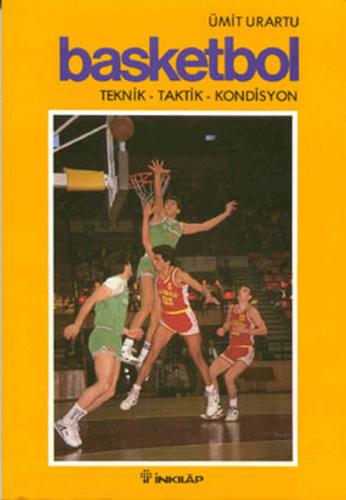 Basketbol Teknik-Taktik-Kondisyon - Ümit Urartu - İnkılap Kitabevi