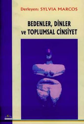 Bedenler, Dinler ve Toplumsal Cinsiyet - Sylvia Marcos - Ütopya Yayıne